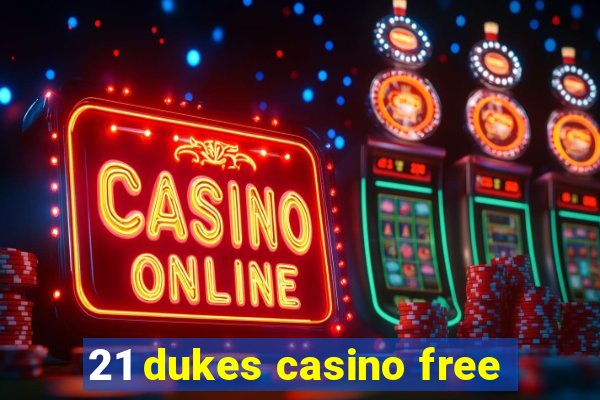 21 dukes casino free