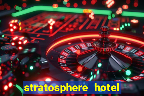 stratosphere hotel casino and tower las vegas