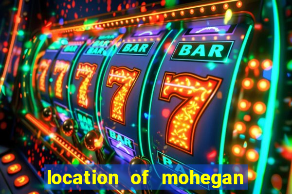 location of mohegan sun casino