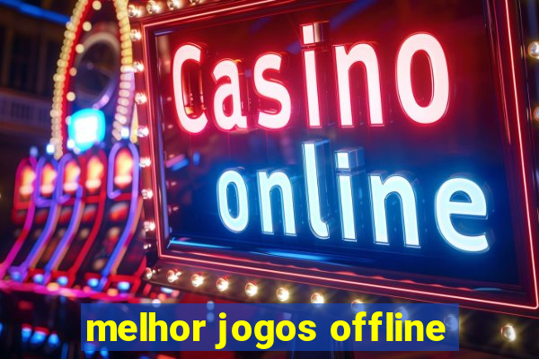 melhor jogos offline