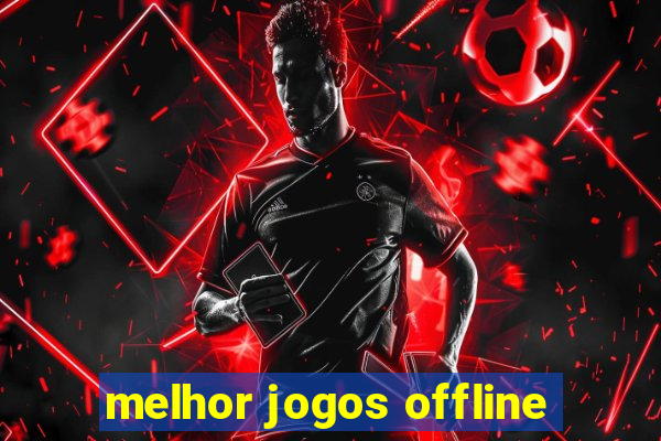 melhor jogos offline