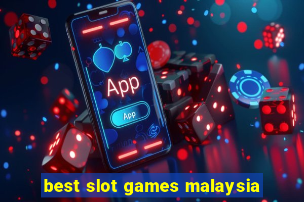 best slot games malaysia