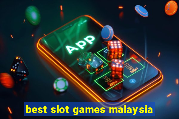 best slot games malaysia