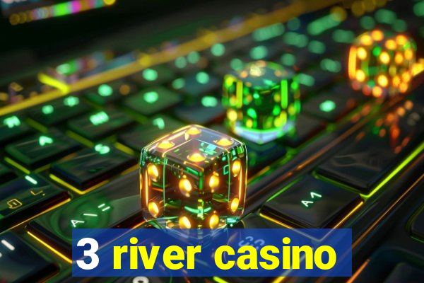 3 river casino