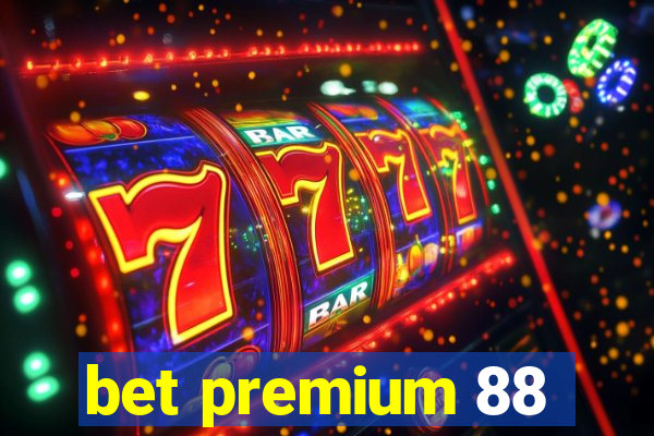 bet premium 88