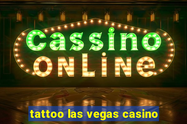 tattoo las vegas casino