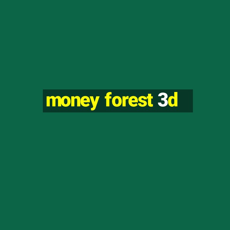 money forest 3d