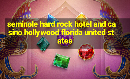 seminole hard rock hotel and casino hollywood florida united states