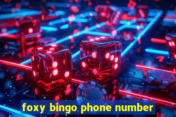 foxy bingo phone number