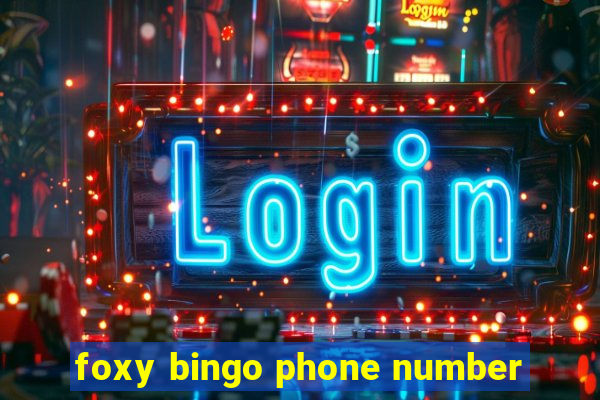 foxy bingo phone number