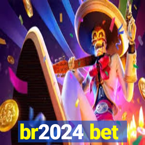 br2024 bet