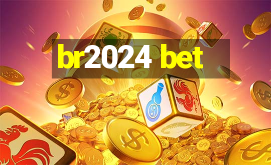 br2024 bet