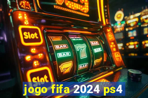 jogo fifa 2024 ps4