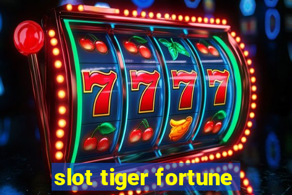 slot tiger fortune