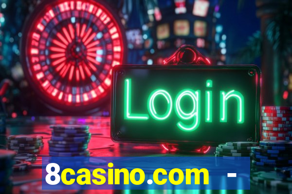 8casino.com - ca莽a-n铆queis online cassino