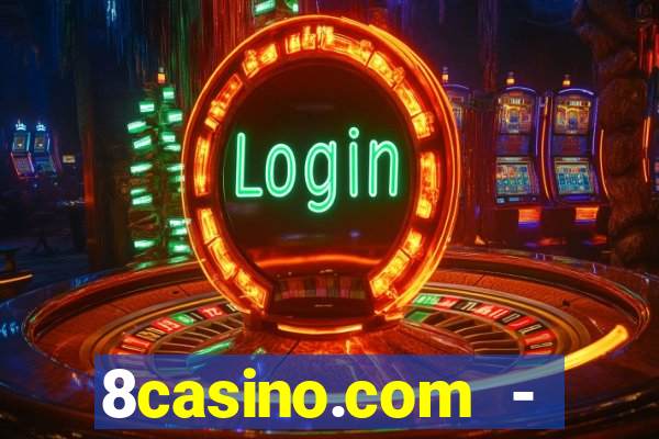 8casino.com - ca莽a-n铆queis online cassino