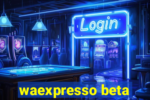 waexpresso beta