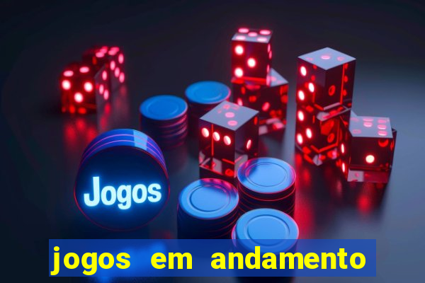 jogos em andamento ao vivo