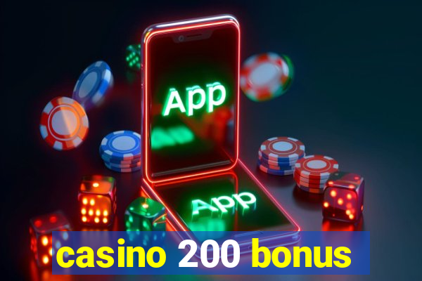 casino 200 bonus