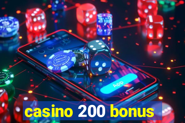 casino 200 bonus