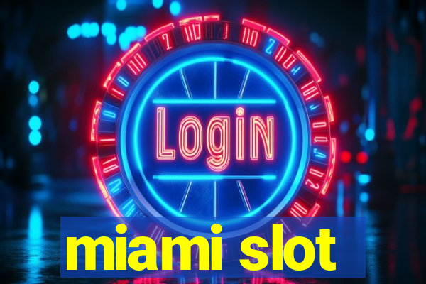 miami slot