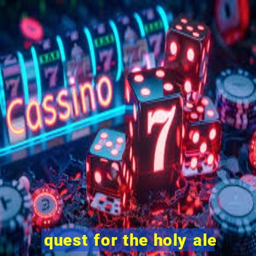 quest for the holy ale