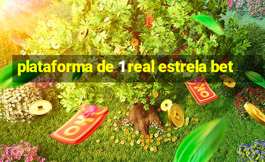 plataforma de 1 real estrela bet