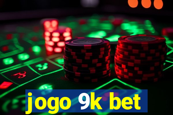 jogo 9k bet