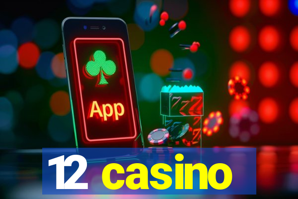 12 casino