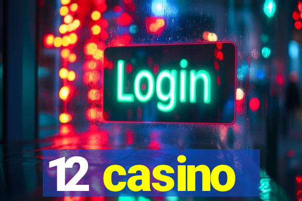 12 casino