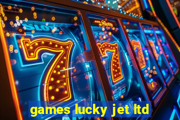 games lucky jet ltd