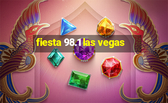 fiesta 98.1 las vegas