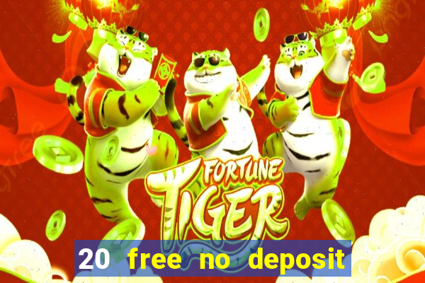 20 free no deposit casino 2022