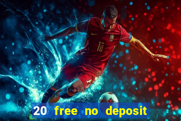 20 free no deposit casino 2022