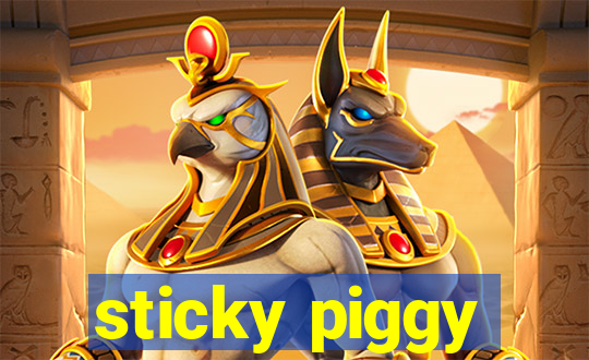 sticky piggy