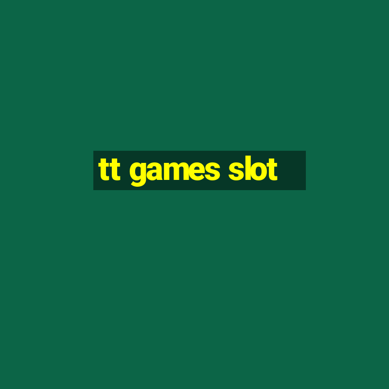 tt games slot