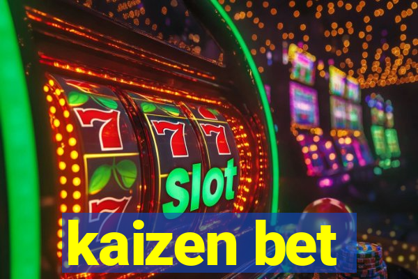 kaizen bet