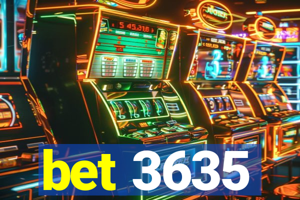 bet 3635