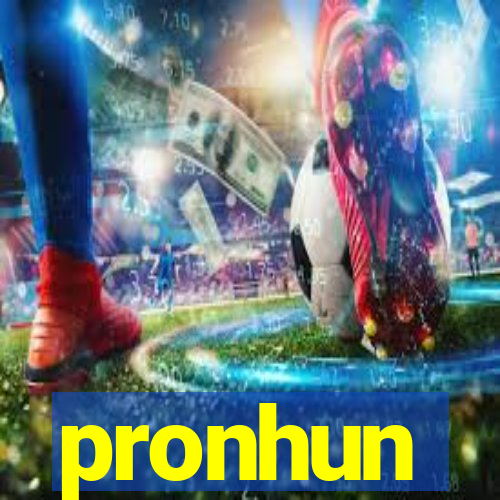 pronhun