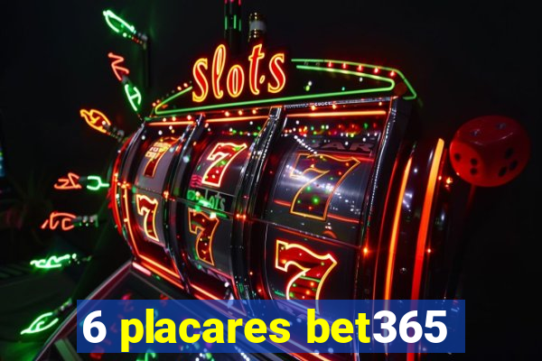 6 placares bet365