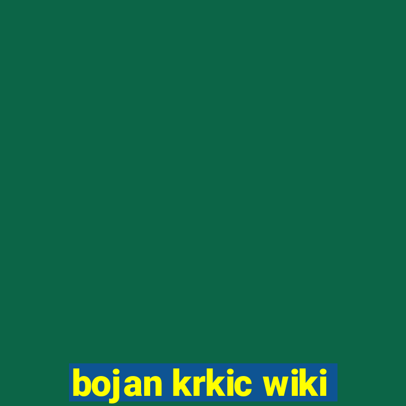 bojan krkic wiki