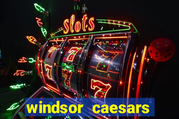 windsor caesars casino hotel