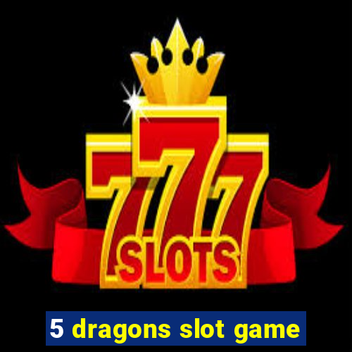 5 dragons slot game