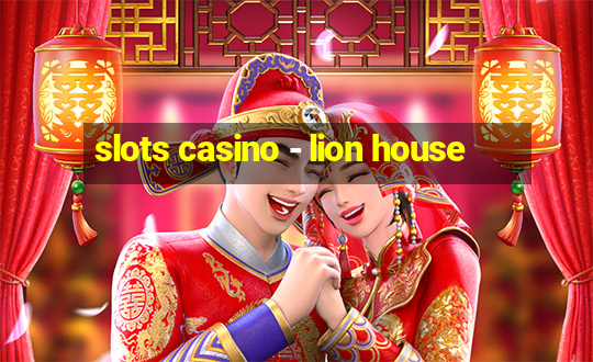 slots casino - lion house