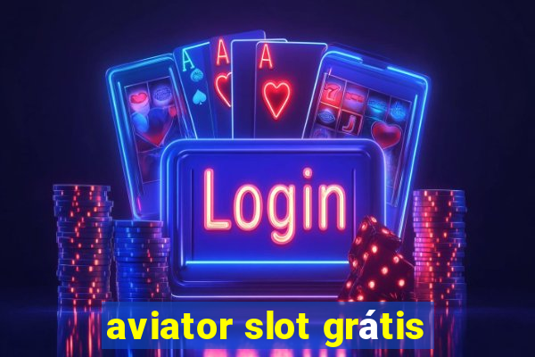 aviator slot grátis