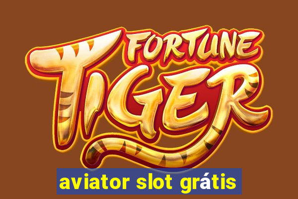 aviator slot grátis