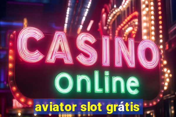 aviator slot grátis