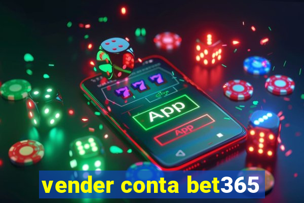 vender conta bet365