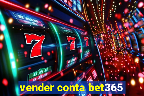 vender conta bet365