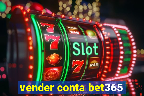 vender conta bet365